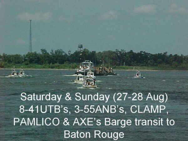 Photo pf boats with the superimposed caption “Saturday & Sunday (27-28 Aug) 8-41 UTB’s, 3-55ANB’s, CLAMP, PAMLICO, & AXE’s Barge transit to Baton Rouge.”